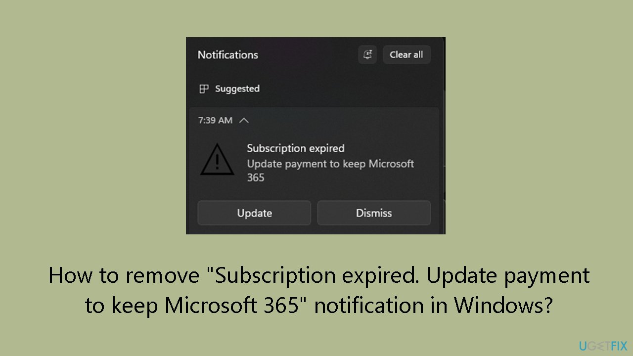 How to remove Subscription expired. Update payment to keep Microsoft 365 notification in Windows