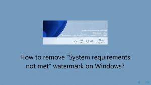 How to remove system requirements not met watermark on windows