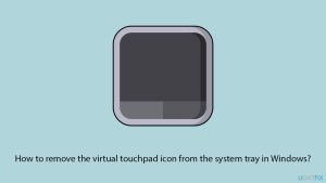How to remove the virtual touchpad icon from the system tray in windows copy