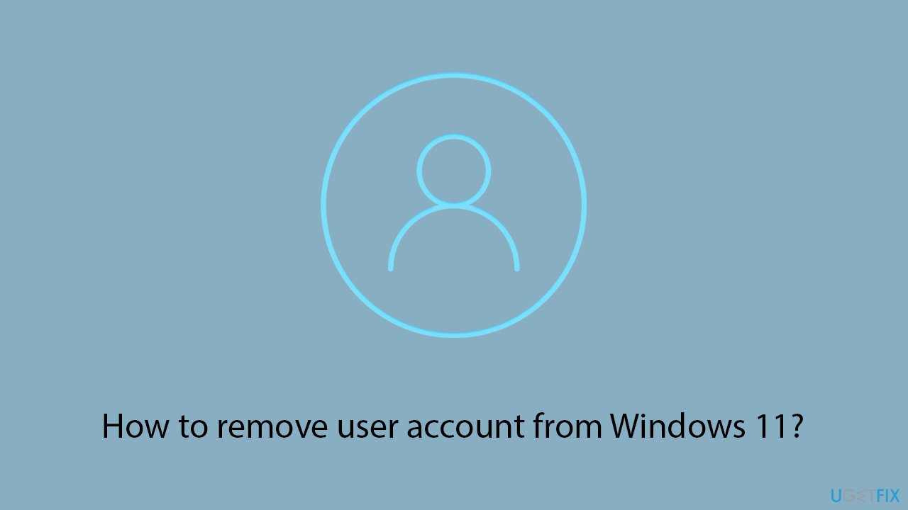 How to remove user account from Windows 11?