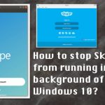 How to stop skype from running in the background of windows