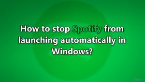 How to stop spotify from launching automatically in windows