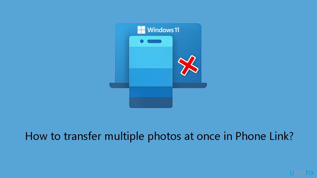 How to transfer multiple photos at once in Phone Link