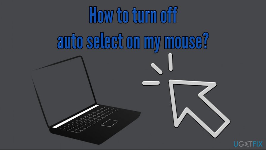 How to turn off auto select on my mouse?