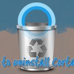 How to uninstall cortana from windows