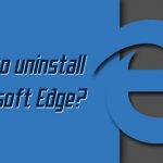 How to uninstall microsoft edge