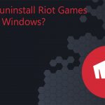 How to uninstall riot games client in windows