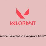 How to uninstall valorant and vanguard from windows copy