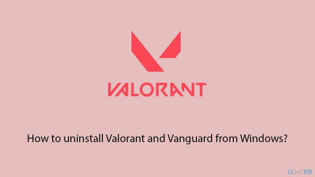 How to uninstall valorant and vanguard from windows copy