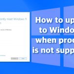 How to upgrade to windows 11 when processor is not supported