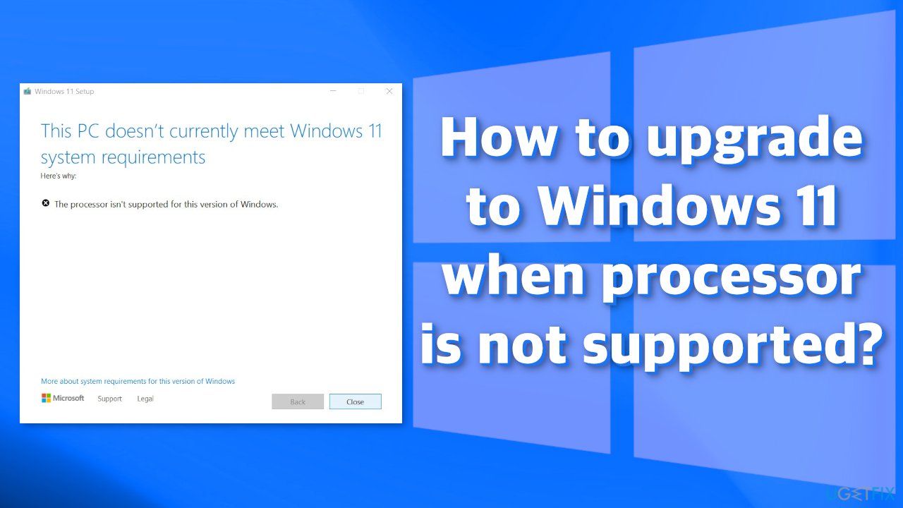 How to upgrade to Windows 11 when processor is not supported?