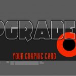 How to upgrade your graphics card en