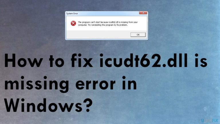How to fix icudt62.dll is missing error in Windows?