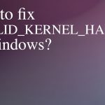 Invalid kernel handle on windows fix