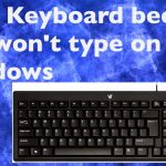 Keyboard beeps not typing fix