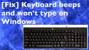 Keyboard beeps not typing fix