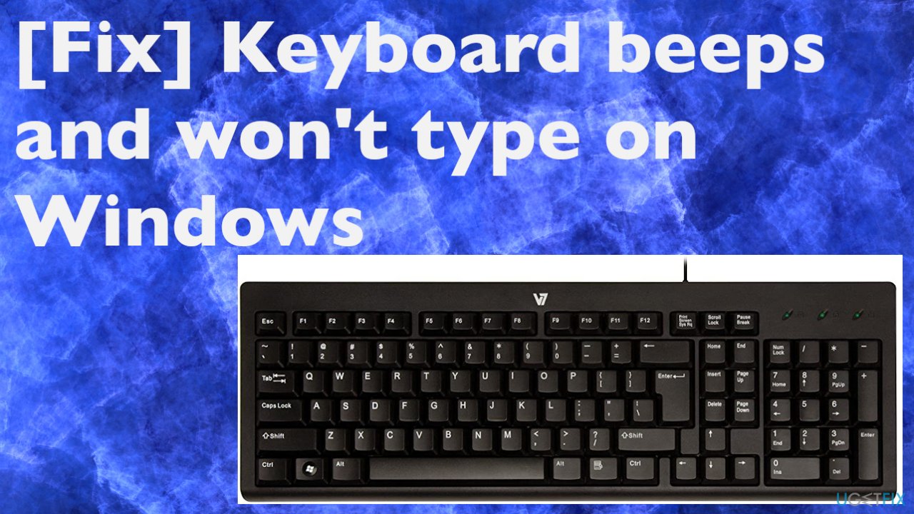 Keyboard beeps and won't type on Windows