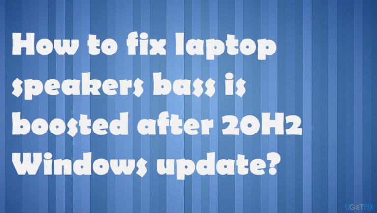 How to fix laptop speakers bass is boosted after 20H2 Windows update?