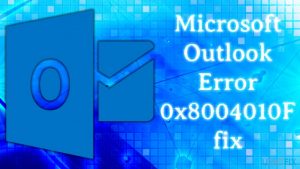 Microsoft outlook error 0x8004010f fix