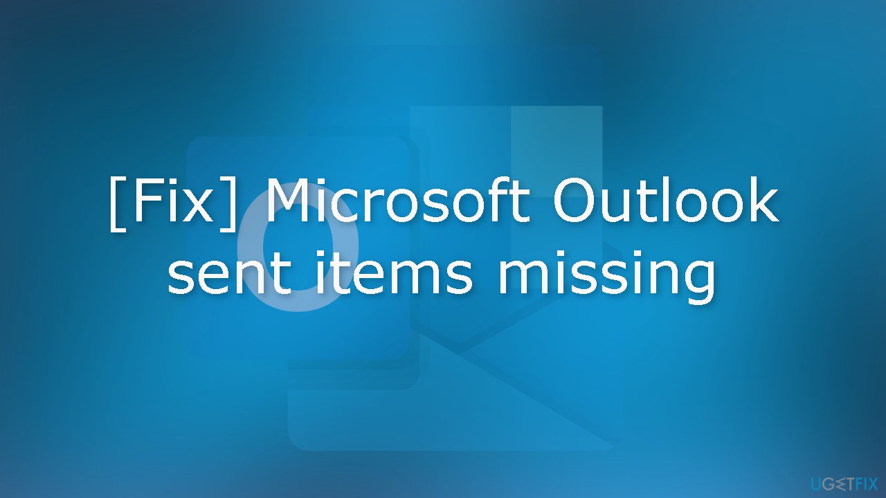 Microsoft Outlook sent items missing