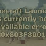 Minecraft launcher is currently not available error 0x803f8001