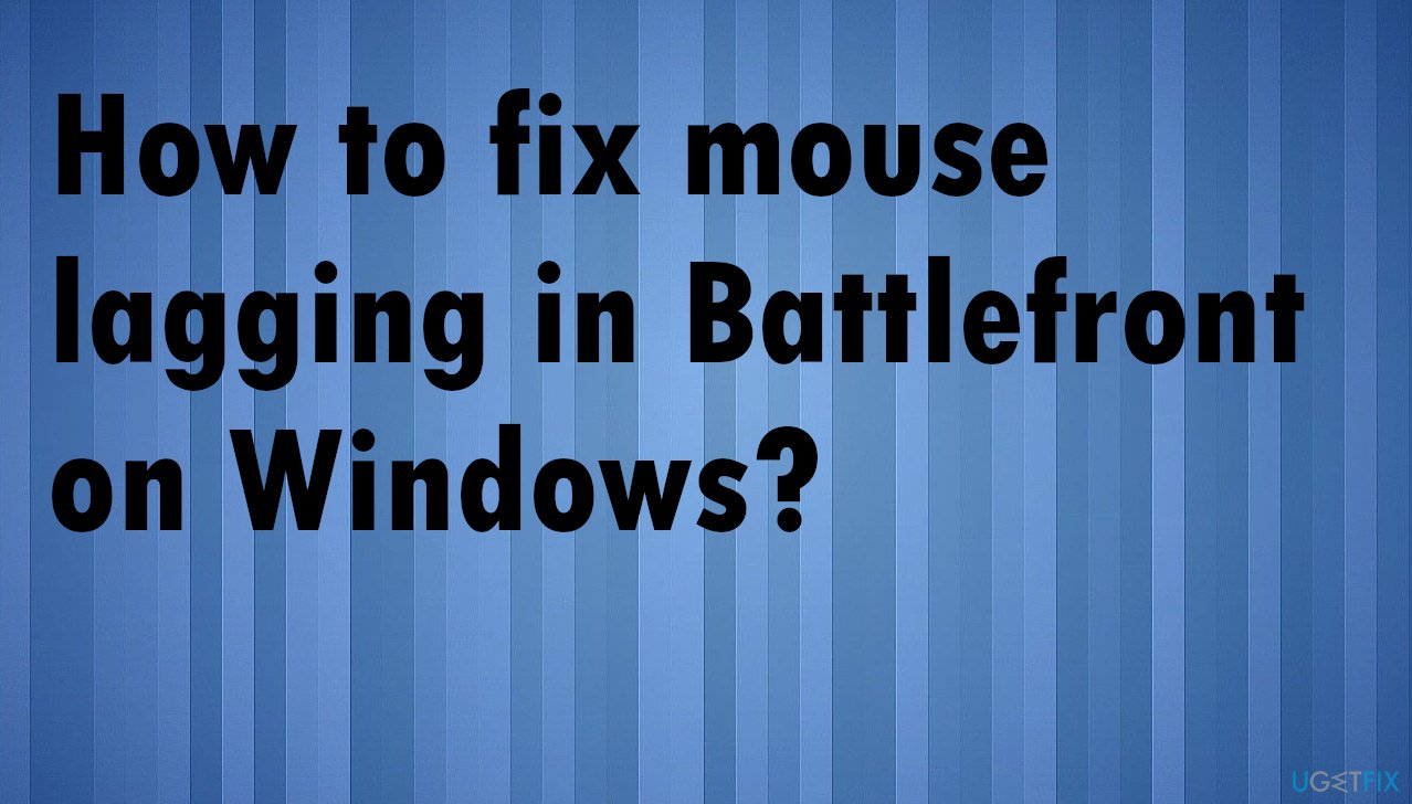 Mouse lagging in Battlefront on Windows?