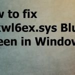 Mtkwl6ex sys blue screen error fix