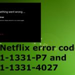 Netflix error code m7121 1331 p7 and m7111 1331