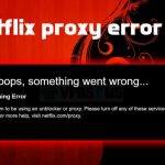 Netflix proxy error fix