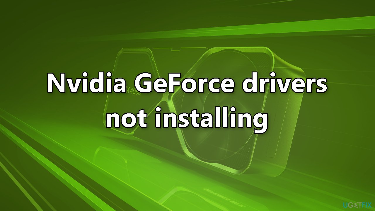 Nvidia GeForce drivers not installing