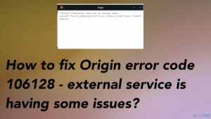 Origin error code 106128 external service issues fix