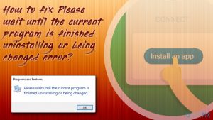 Please wait until the current program is finished uninstalling or being changed error fix