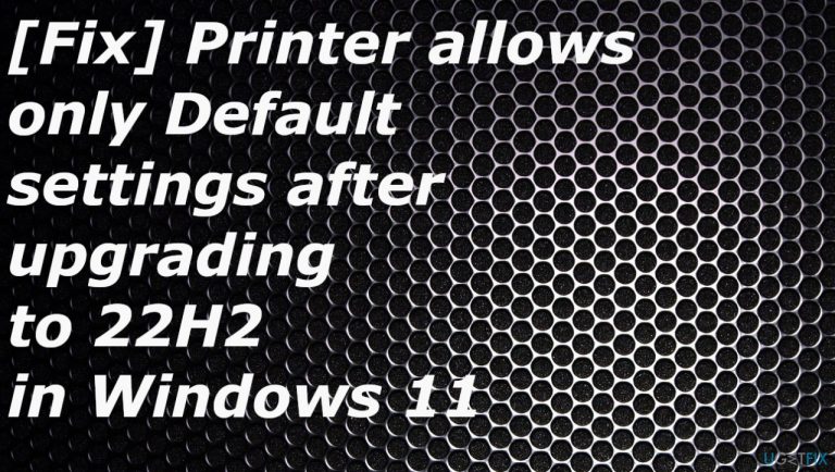 [Fix] Printer allows only Default settings after upgrading to 22H2 in Windows 11