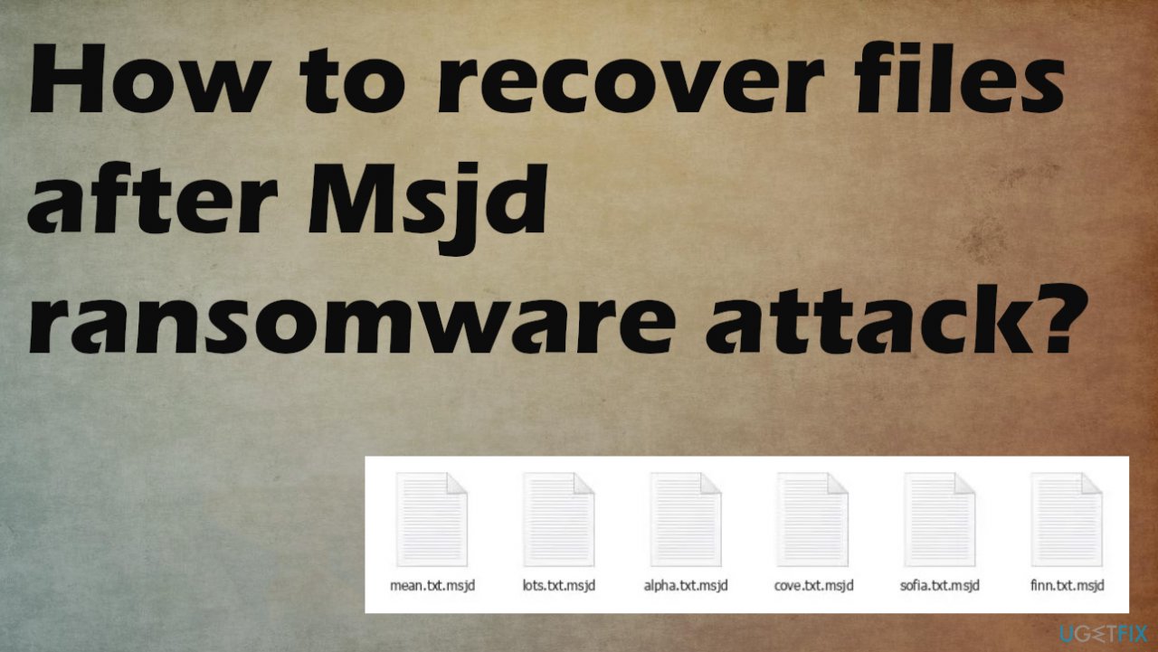 How to recover files after Msjd ransomware attack?