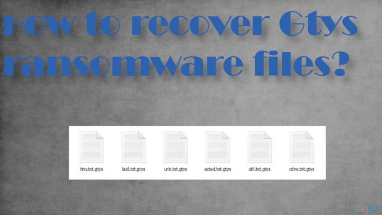 How to recover Gtys ransomware files?