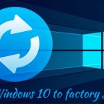 Reset windows 10 to factory settings