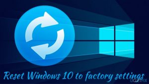 Reset windows 10 to factory settings
