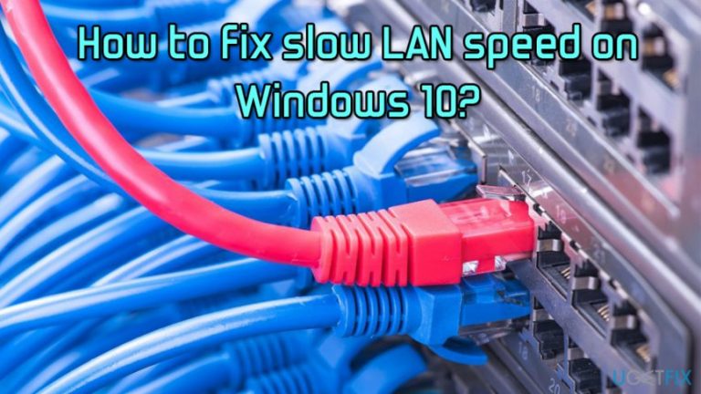 How to fix slow LAN speed on Windows 10?