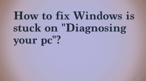 Stuck on diagnosing the pc windows fix