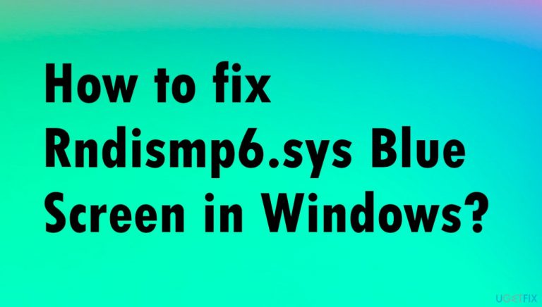 How to fix Rndismp6.sys Blue Screen in Windows?