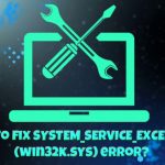 System service exception win32k sys error fix