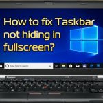Taskbar not hiding in fullscreen fix