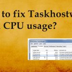 Taskhostw exe high cpu usage how to fix