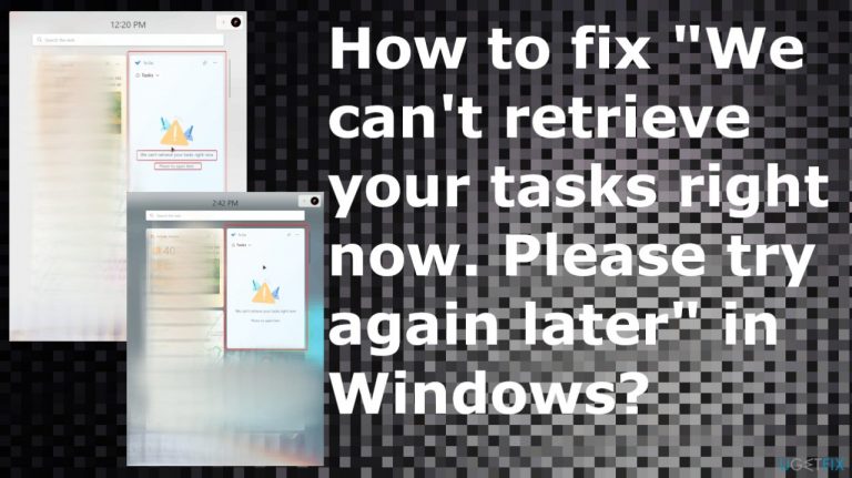 How to fix “We can’t retrieve your tasks right now. Please try again later” in Windows?