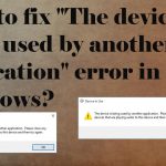The device is being used by another application error fix