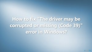 The driver may be corrupted or missing