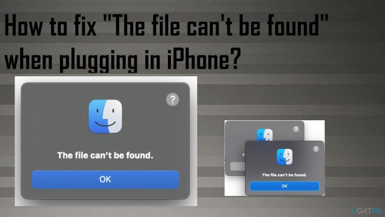 How to fix “The file can’t be found” when plugging in iPhone?