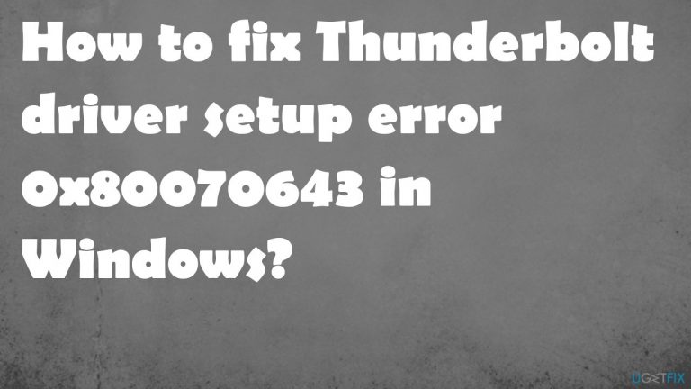 How to fix Thunderbolt driver setup error 0x80070643 in Windows?