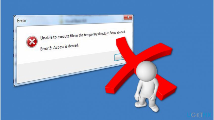 "Unable To Execute Files In The Temporary Directory. Setup Aborted. Error 5: Access Is Denied" error image