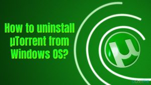 Uninstall utorrent from windows os